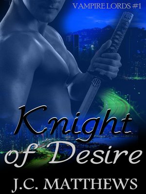 cover image of Knight of Desire (Vampire Lords #1)